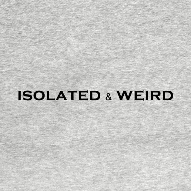 Isolated Weird by NotComplainingJustAsking